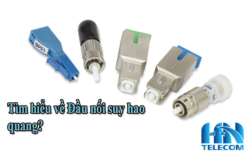 Đầu nối suy hao quang là gì