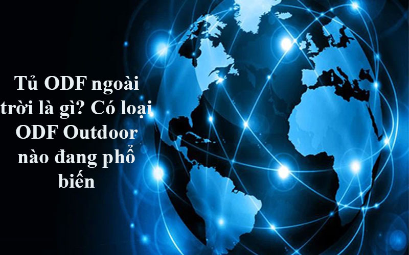 ODF ngoài trời là gì có bao nhiêu loại odf ngoài trời