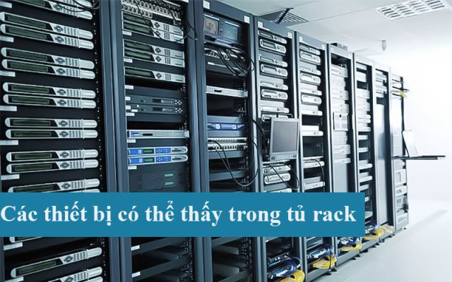 Các thiết bị có thể thấy trong tủ rack