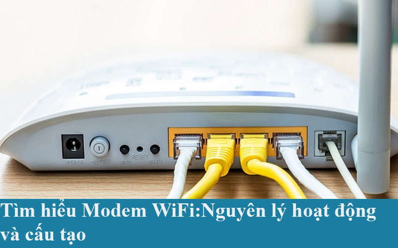 Tìm hiểu về modem Wifi, nguyên lí hoạt động và cấu tạo