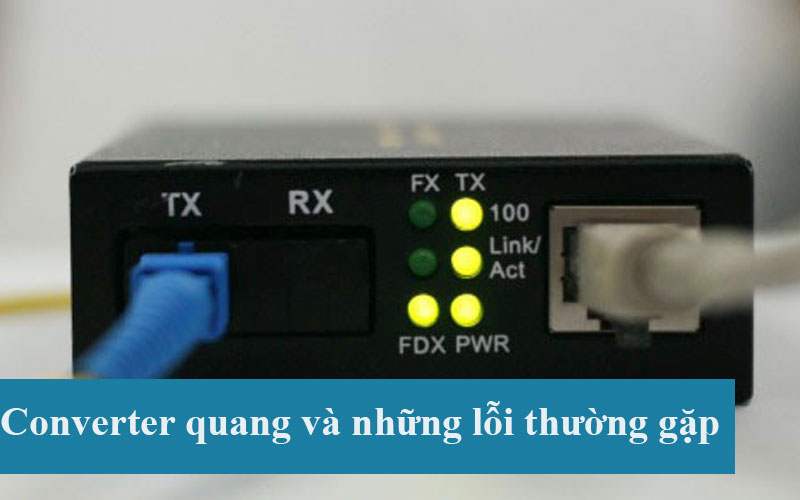 Converter quang và những lỗi thường gặp