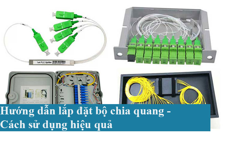 Hướng dẫn lắp đặt bộ chia quang - Cách sử dụng hiệu quả
