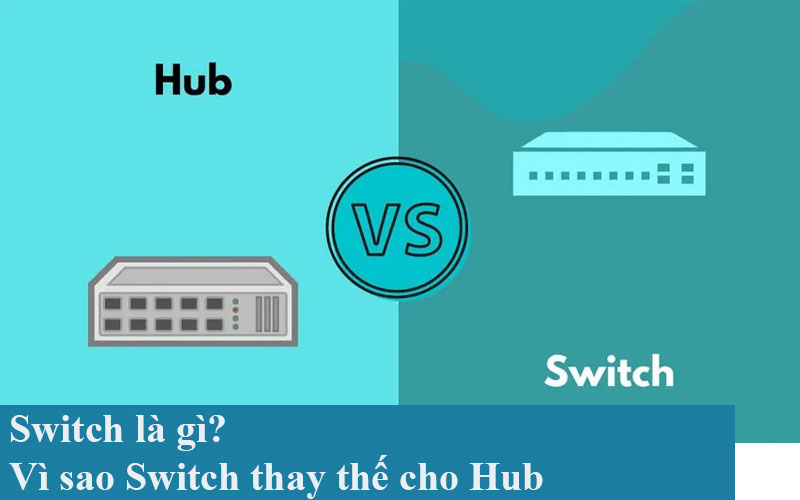 Switch là gì? Vì sao Switch thay thế cho Hub