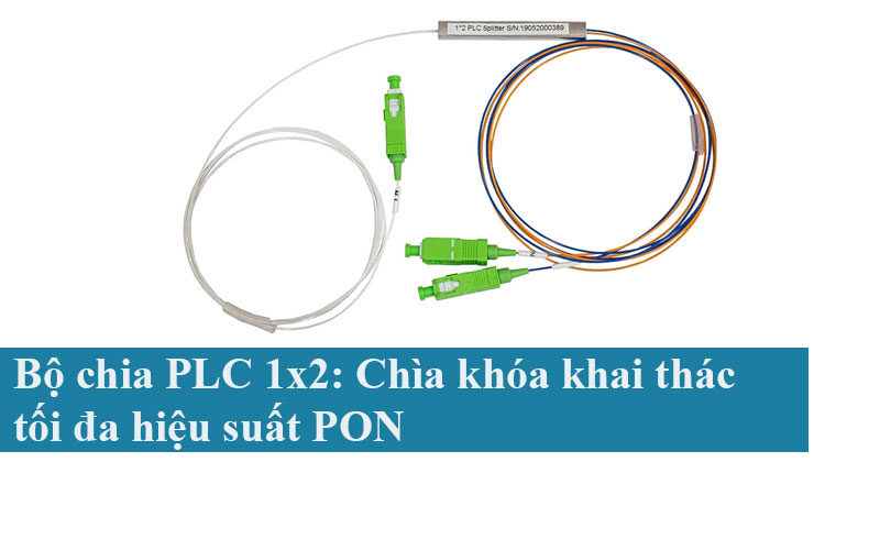 Bộ chia PLC 1x2: Chìa khóa khai thác tối đa hiệu suất PON